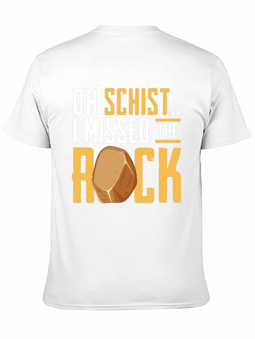 Oh Schist I Missed the Rock Funny Geology T-Shirt