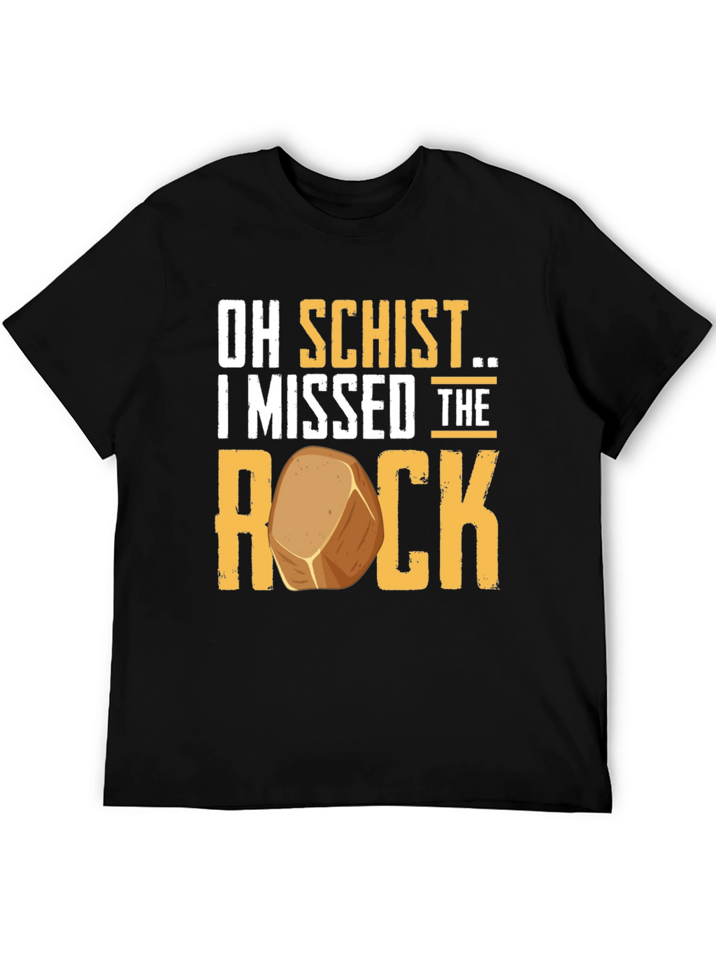 Oh Schist I Missed the Rock Funny Geology T-Shirt
