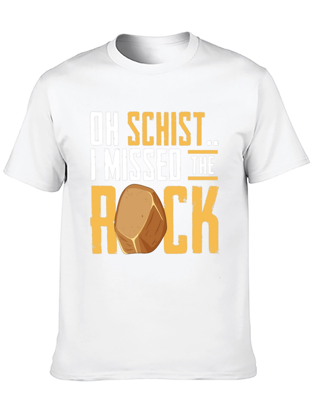 Oh Schist I Missed the Rock Funny Geology T-Shirt