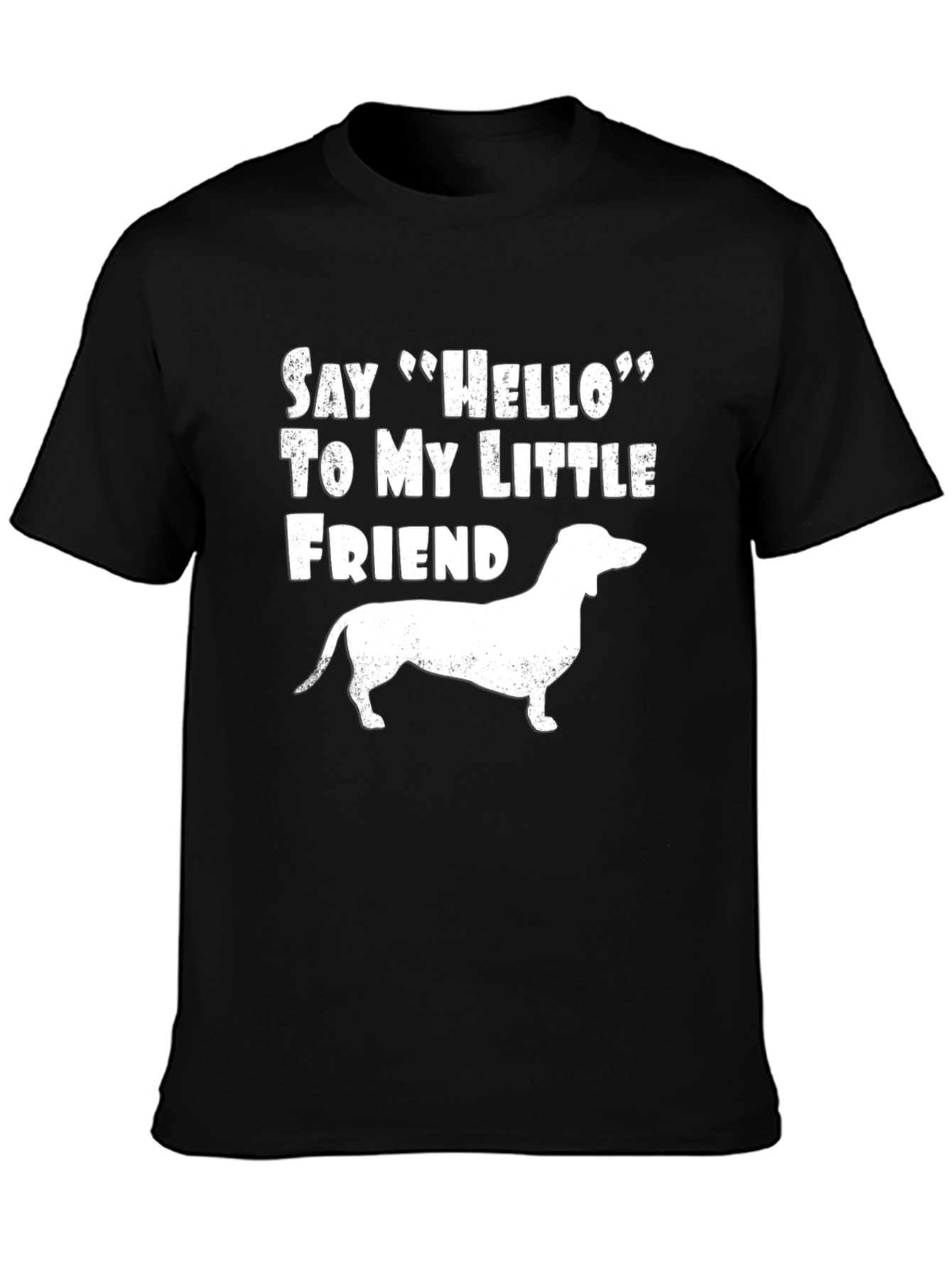 Dachshund Dog T-Shirt: Say Hello to My Little Friend