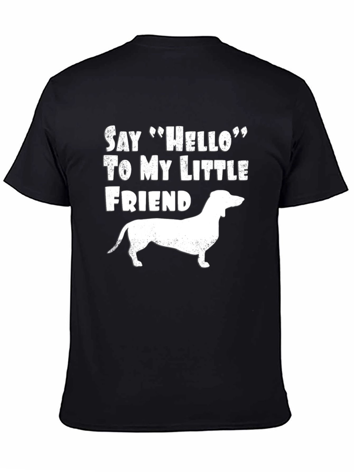 Dachshund Dog T-Shirt: Say Hello to My Little Friend
