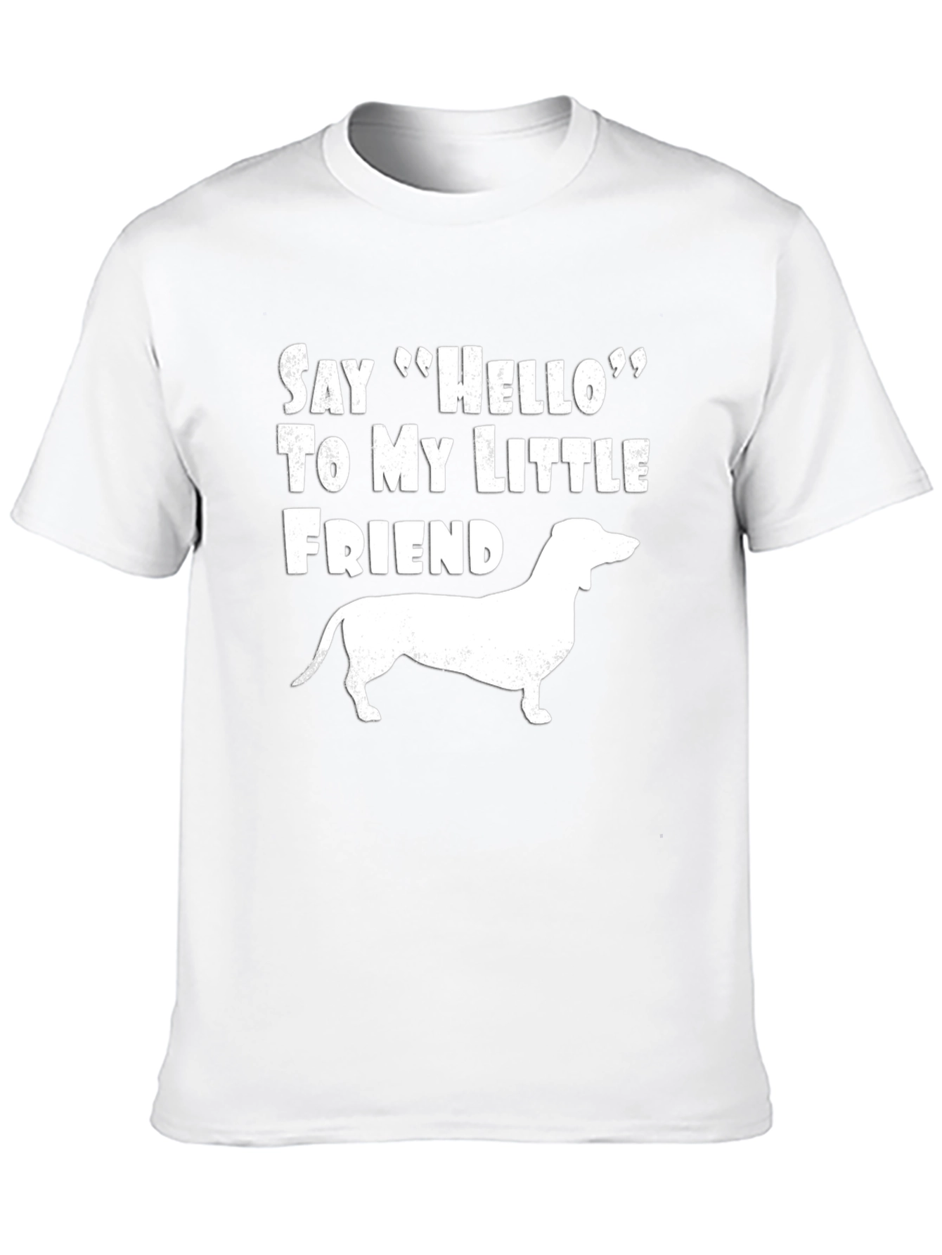 Dachshund Dog T-Shirt: Say Hello to My Little Friend