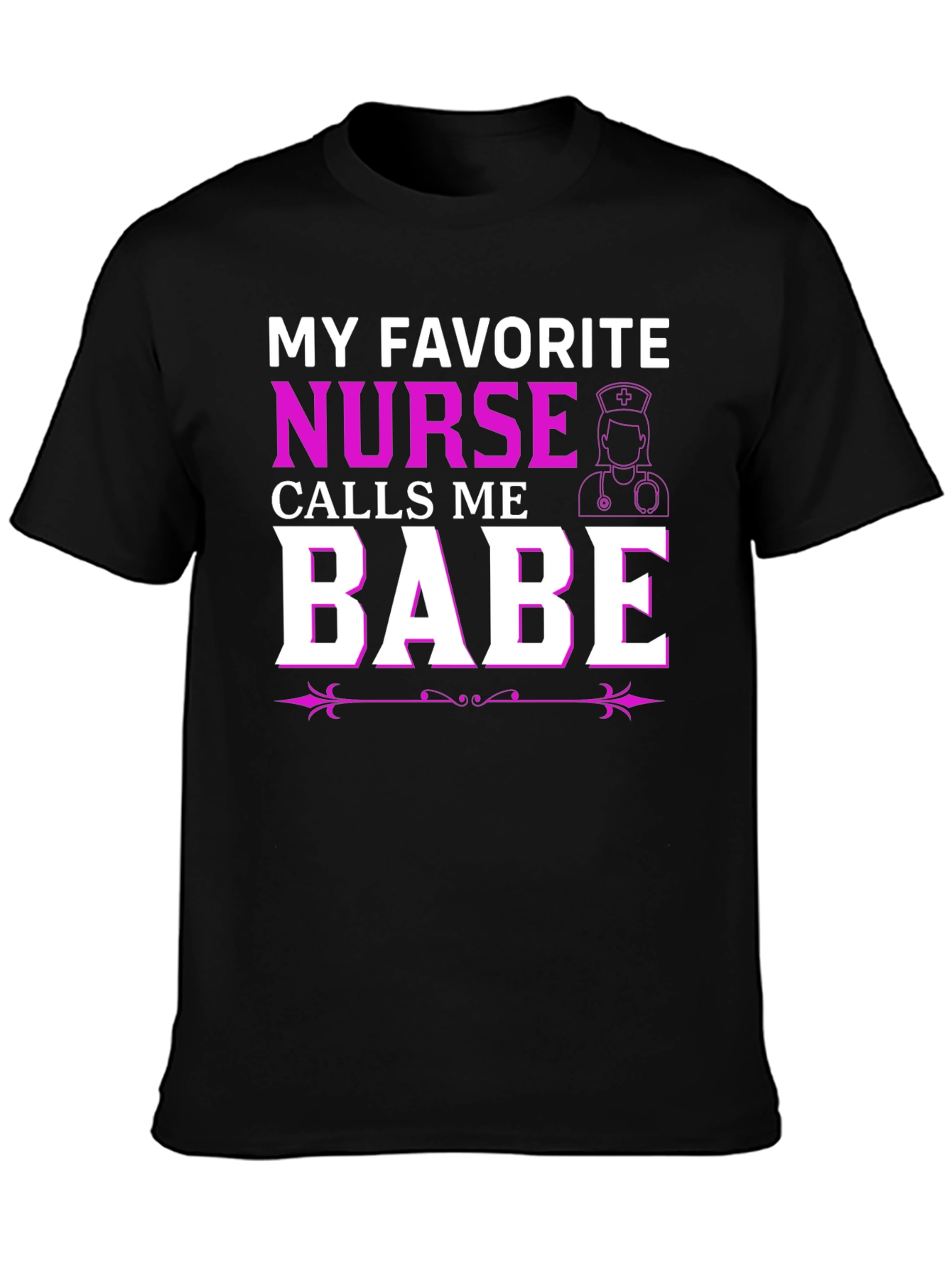 My Favorite Nurse Calls Me Babe T-Shirt