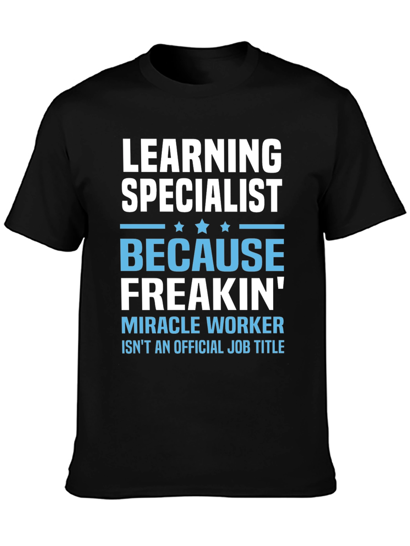 Learning Specialist T-Shirt: Miracle Worker Funny Tee