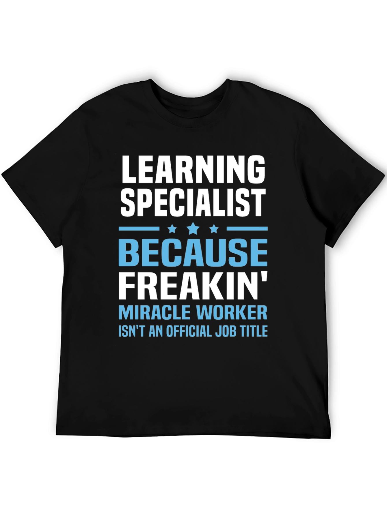 Learning Specialist T-Shirt: Miracle Worker Funny Tee
