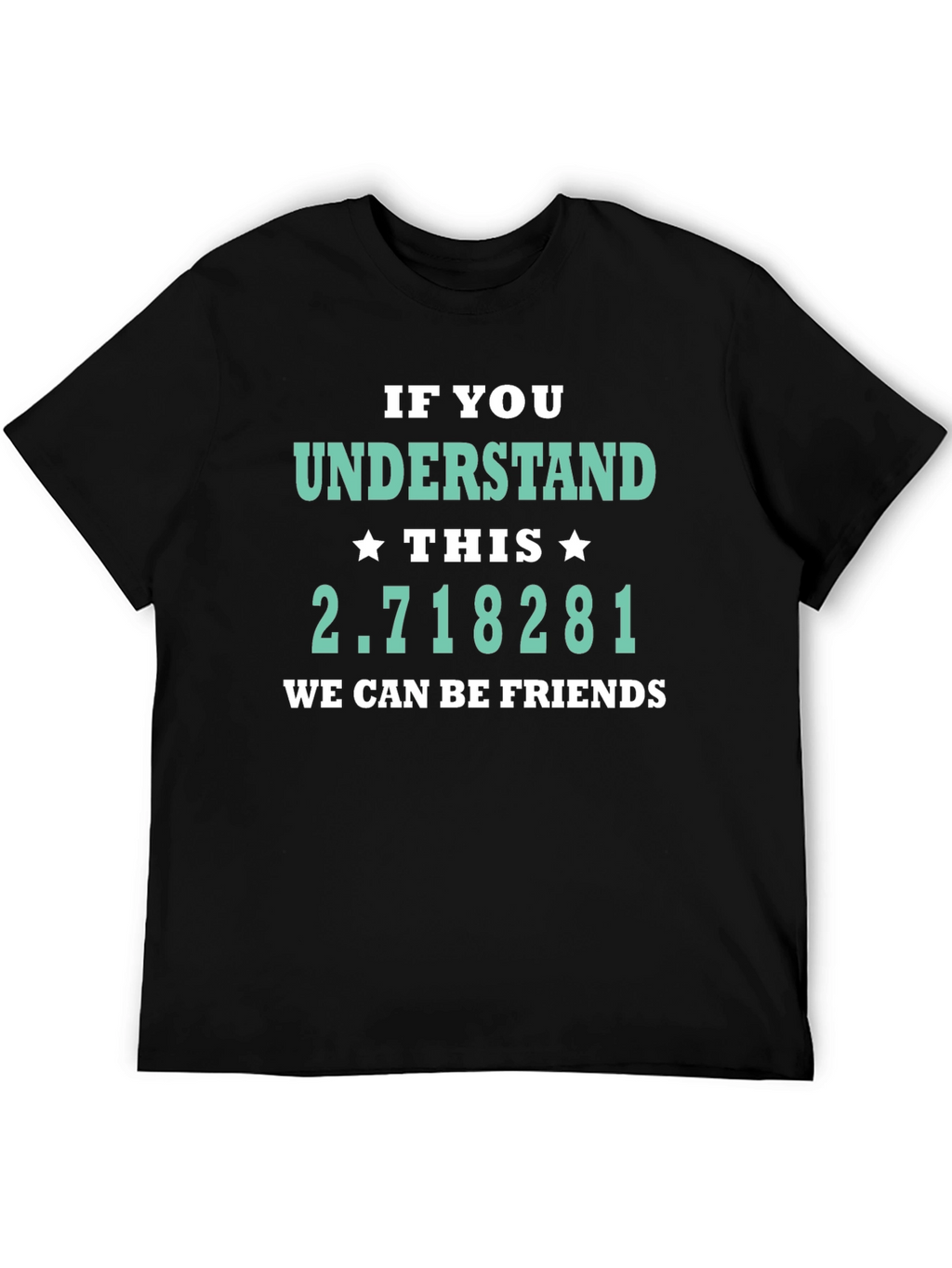 Funny Math Humor T-Shirt - Eulers Number