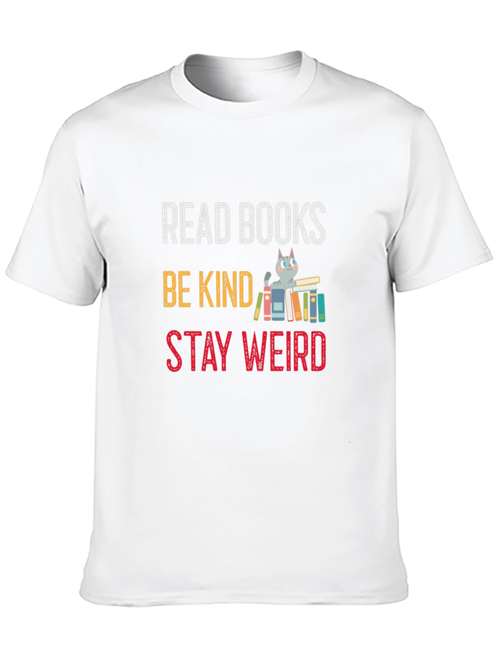 Read Books Be Kind Stay Weird T-Shirt