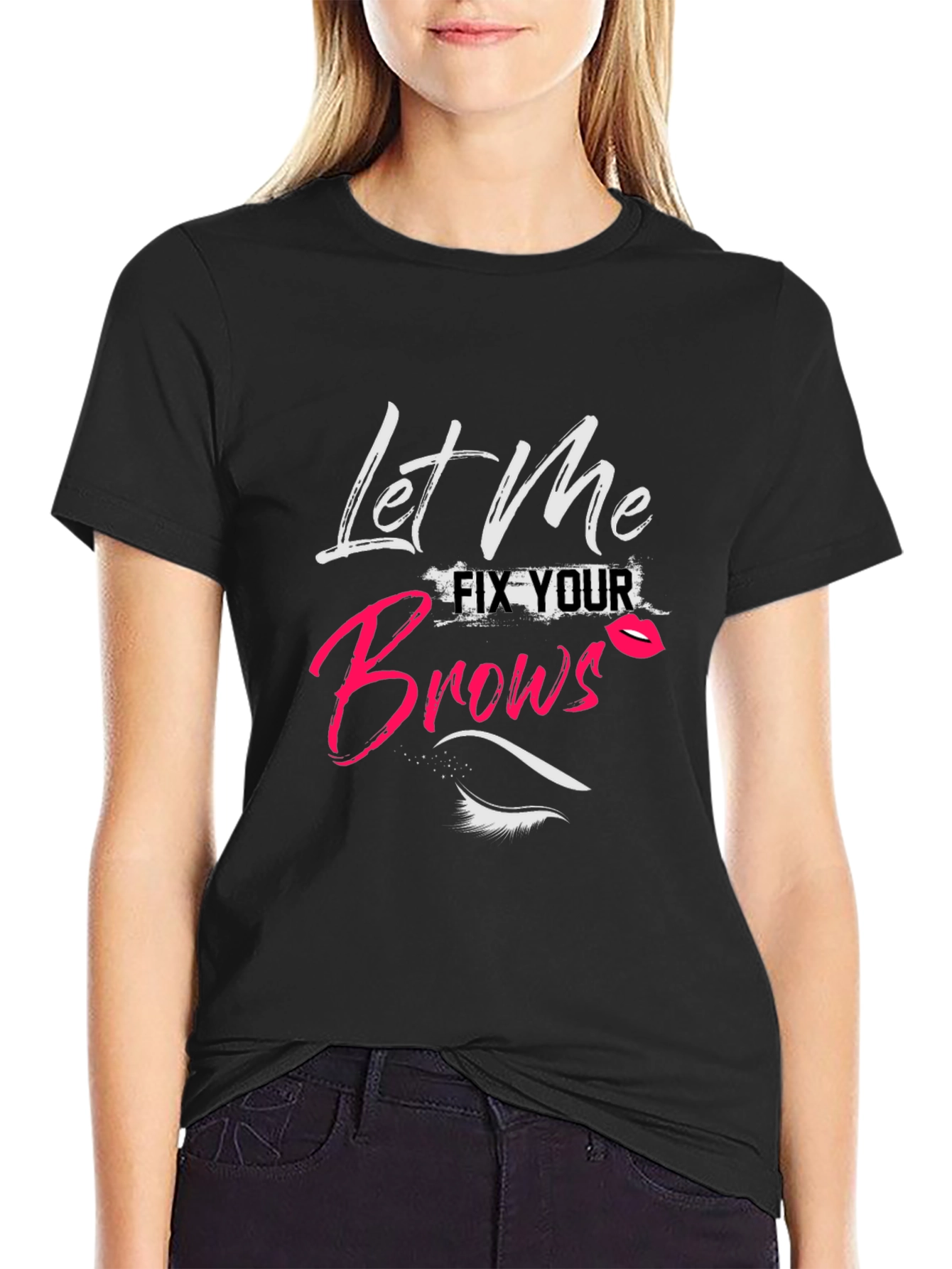 Let Me Fix Your Brows T-Shirt