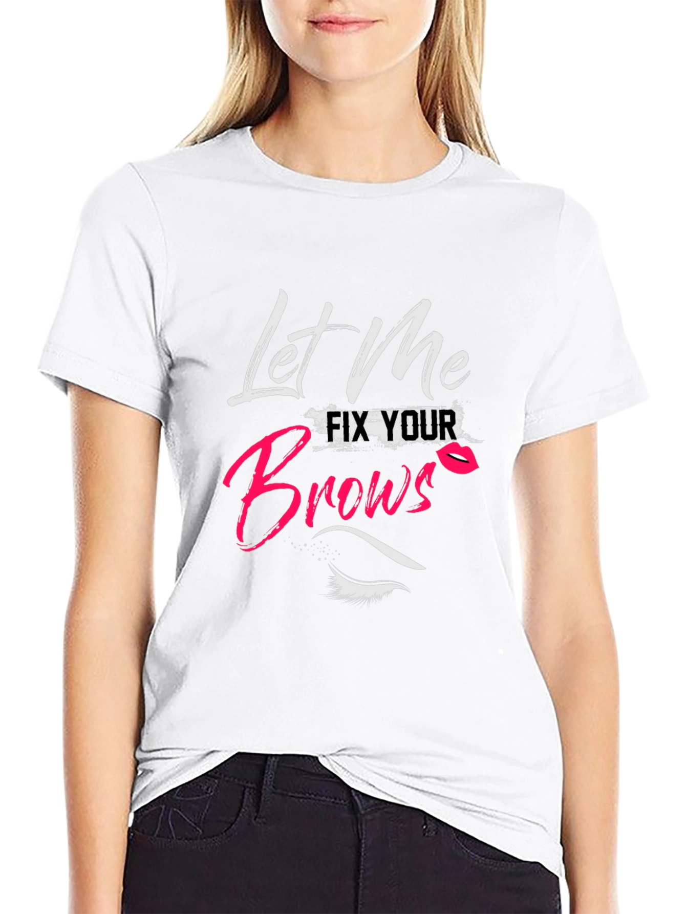Let Me Fix Your Brows T-Shirt