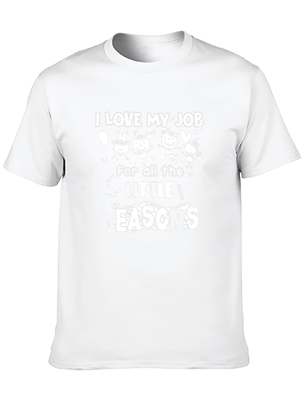 I Love My Job T-Shirt Teacher Appreciation Tee