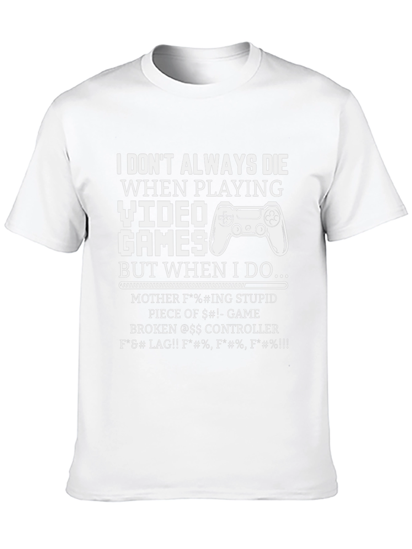 Gamer T-Shirt: I Dont Always Die Funny Sarcastic Tee