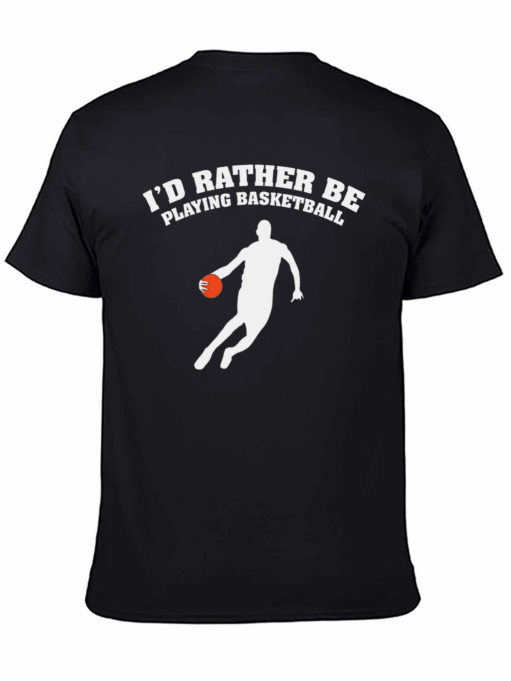 Basketball Lover T-Shirt: Id Rather Be Playing
