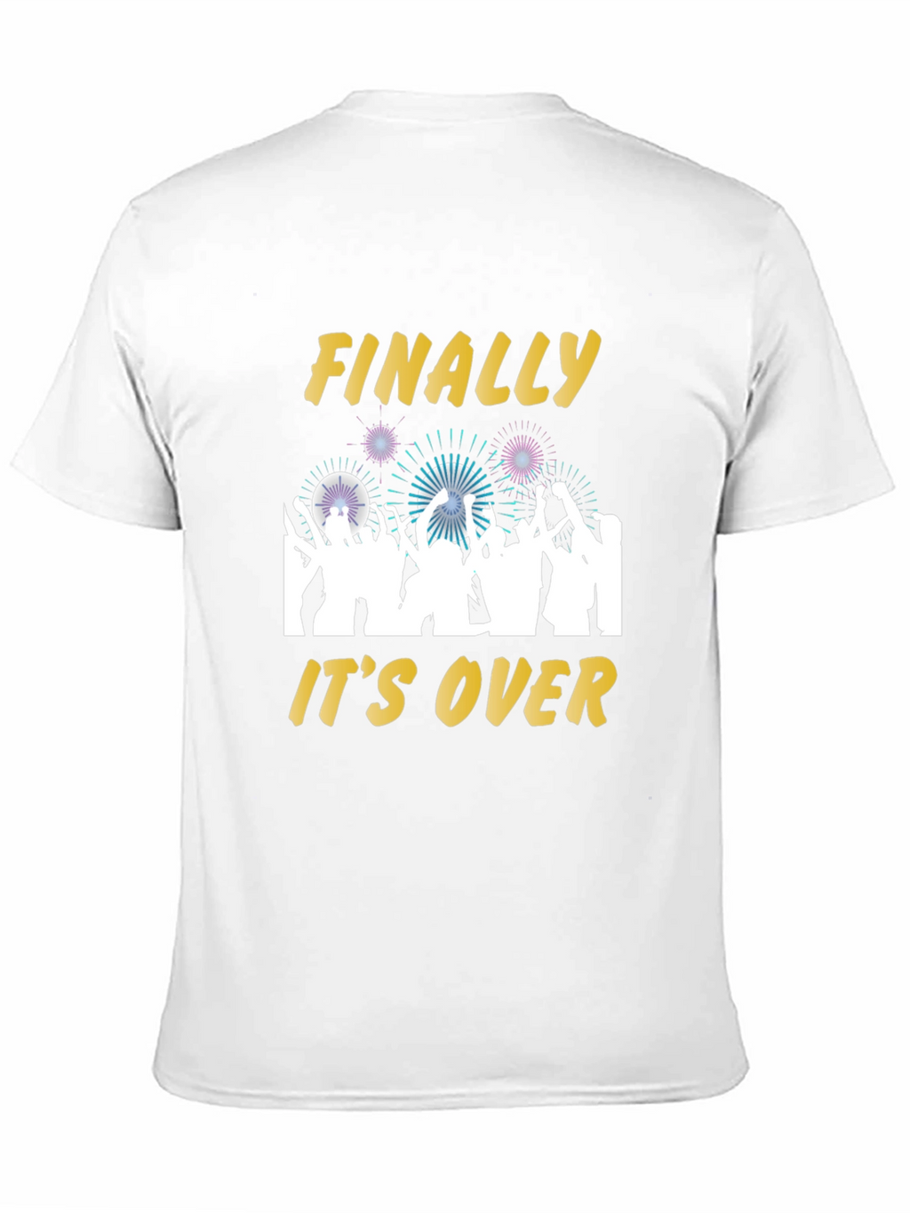 Finally Its Over T-Shirt Celebration Tee