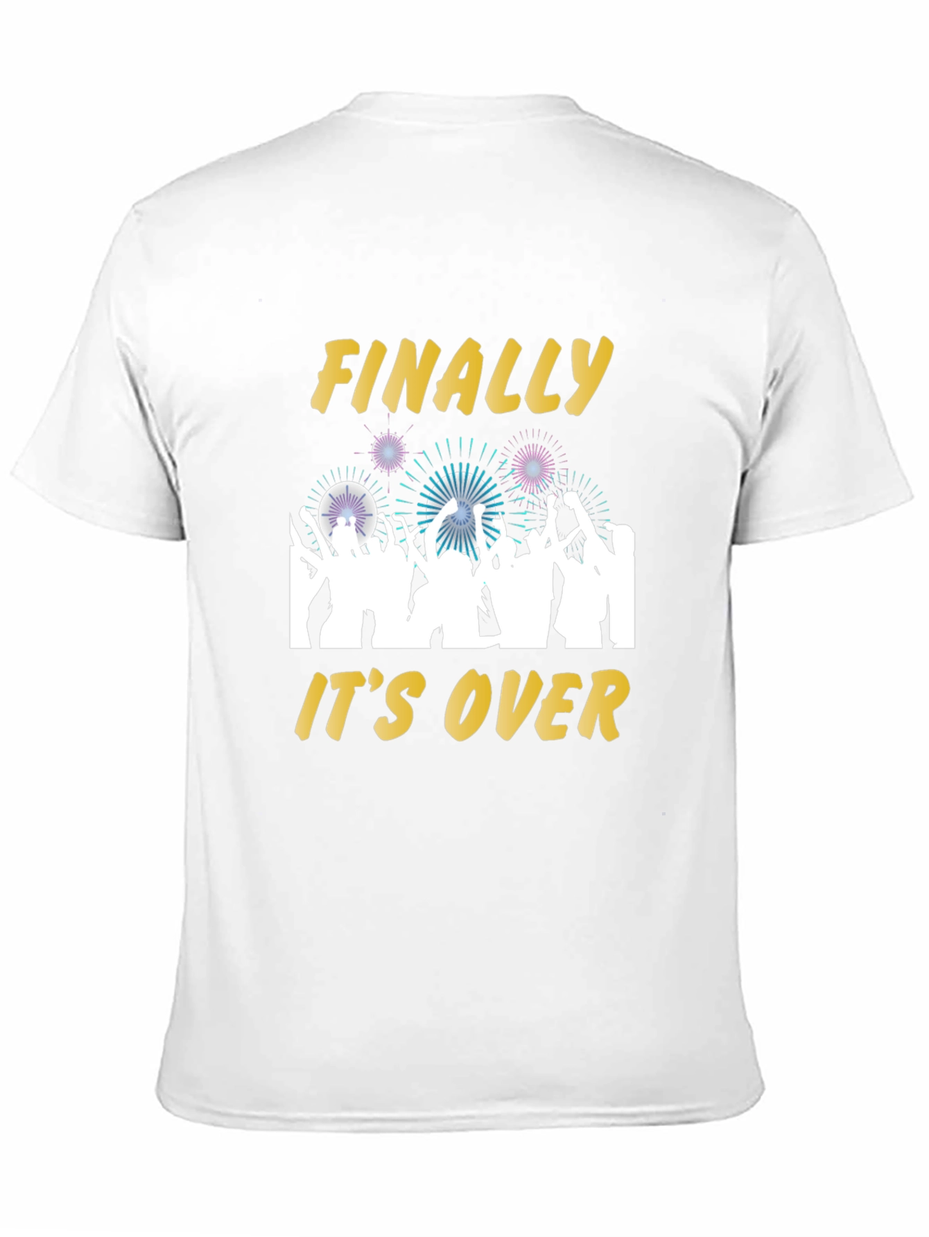 Finally Its Over T-Shirt Celebration Tee