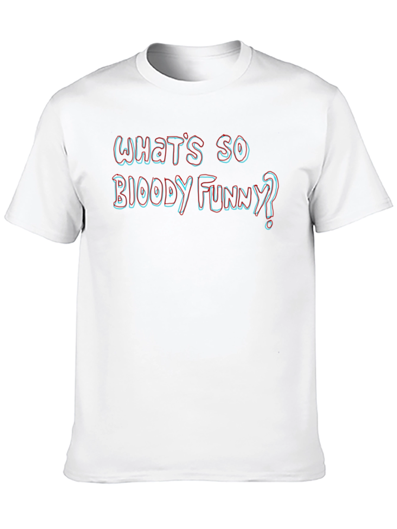 Whats So Bloody Funny? Novelty T-Shirt