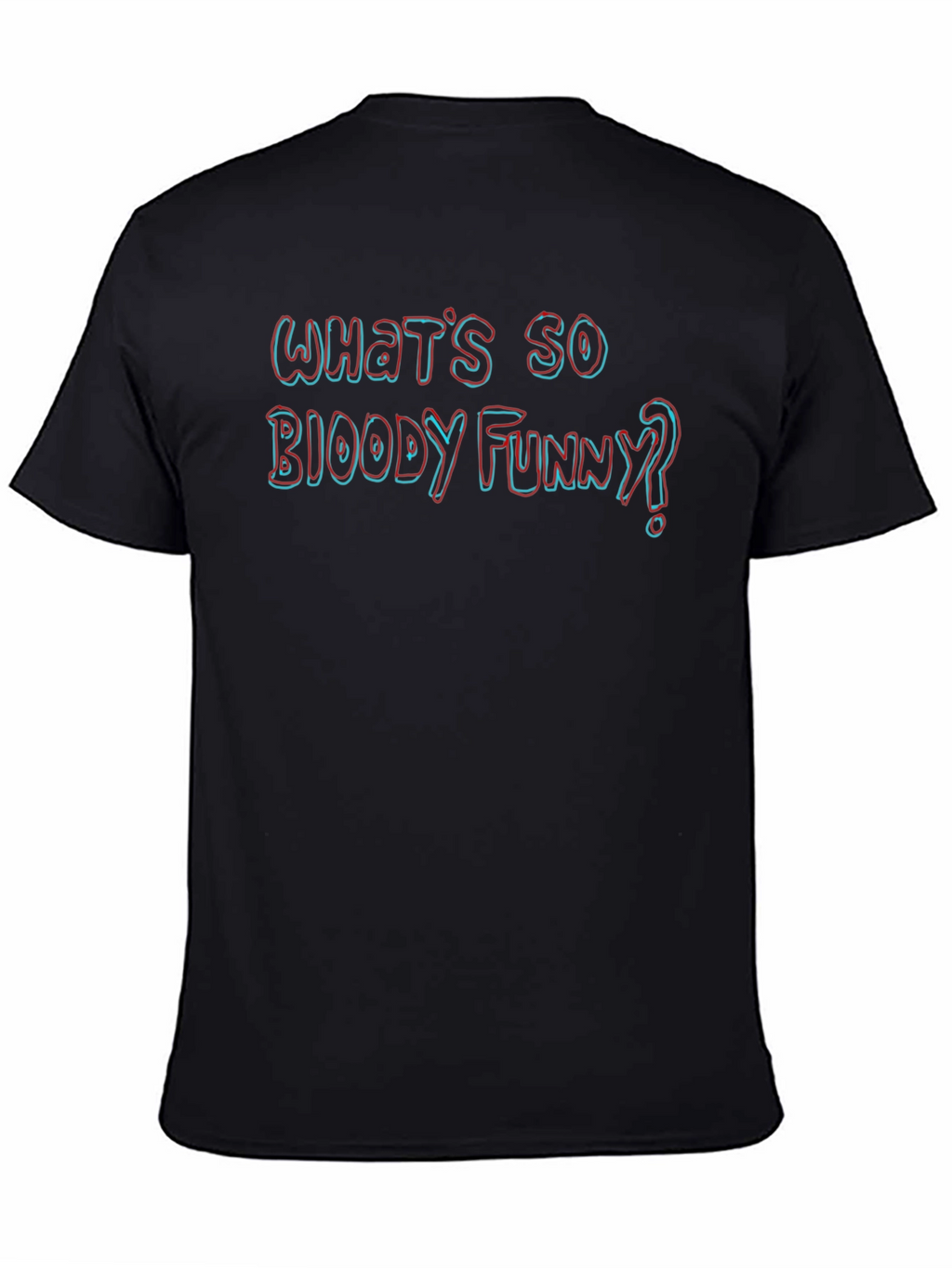 Whats So Bloody Funny? Novelty T-Shirt