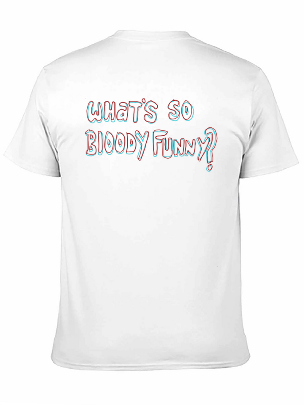 Whats So Bloody Funny? Novelty T-Shirt
