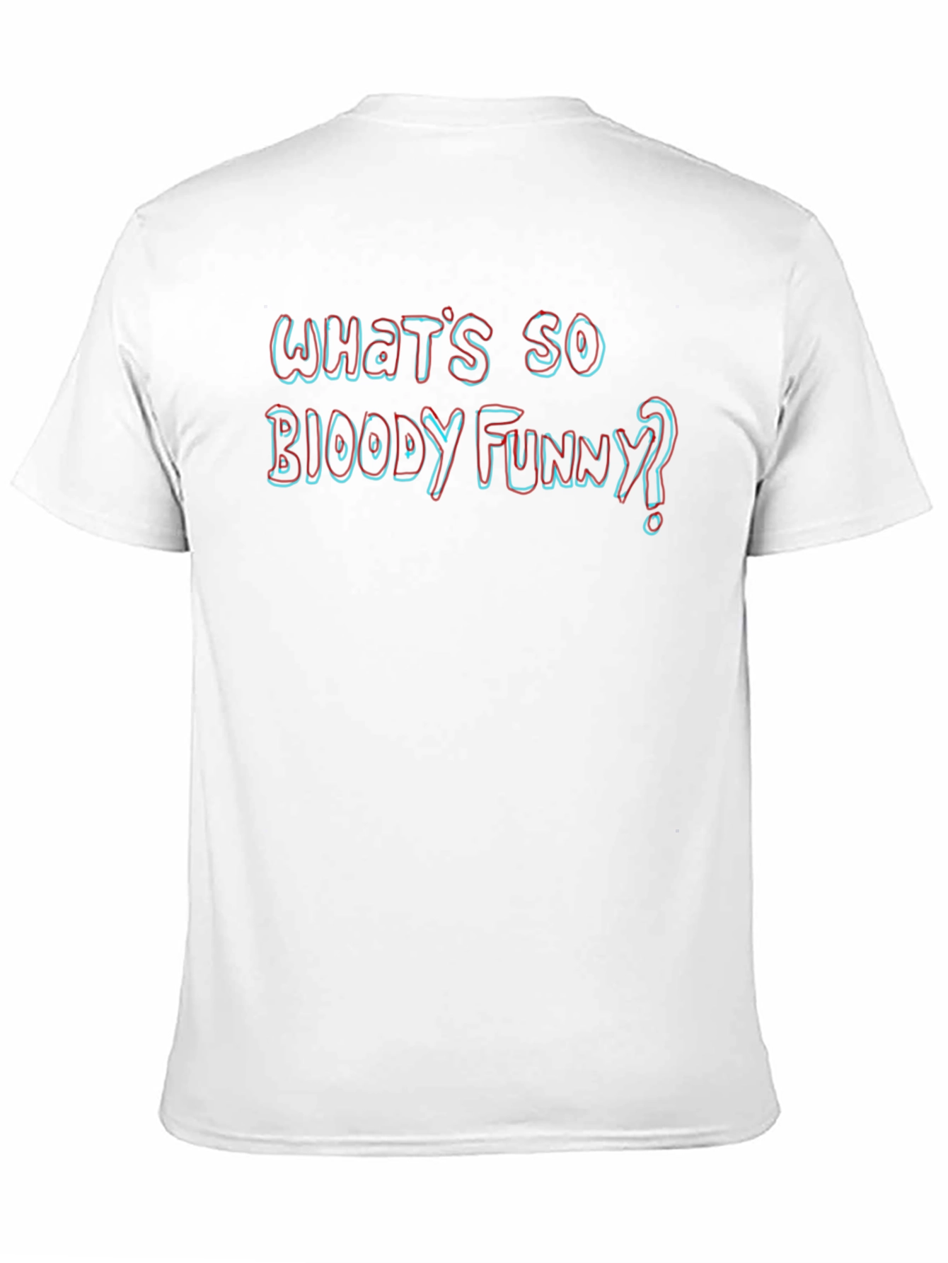 Whats So Bloody Funny? Novelty T-Shirt