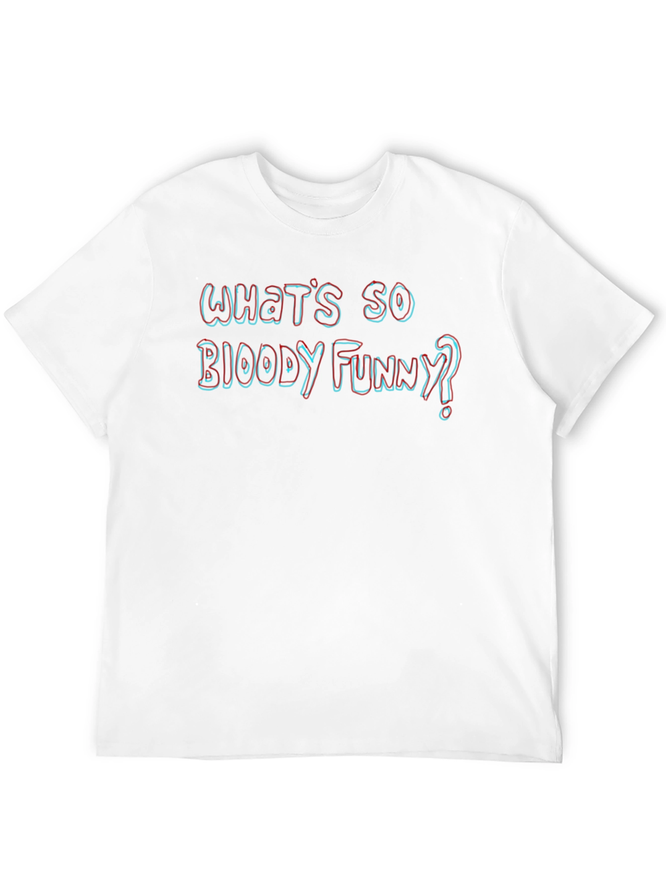 Whats So Bloody Funny? Novelty T-Shirt