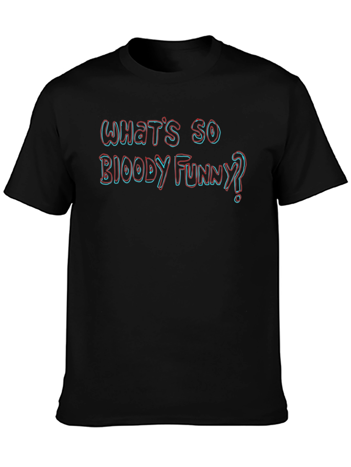 Whats So Bloody Funny? Novelty T-Shirt