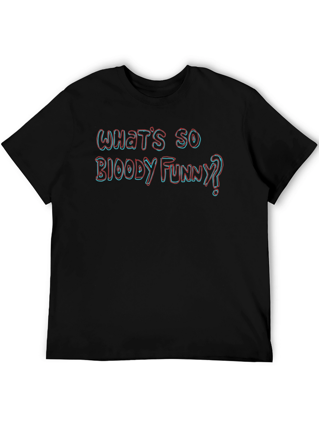 Whats So Bloody Funny? Novelty T-Shirt