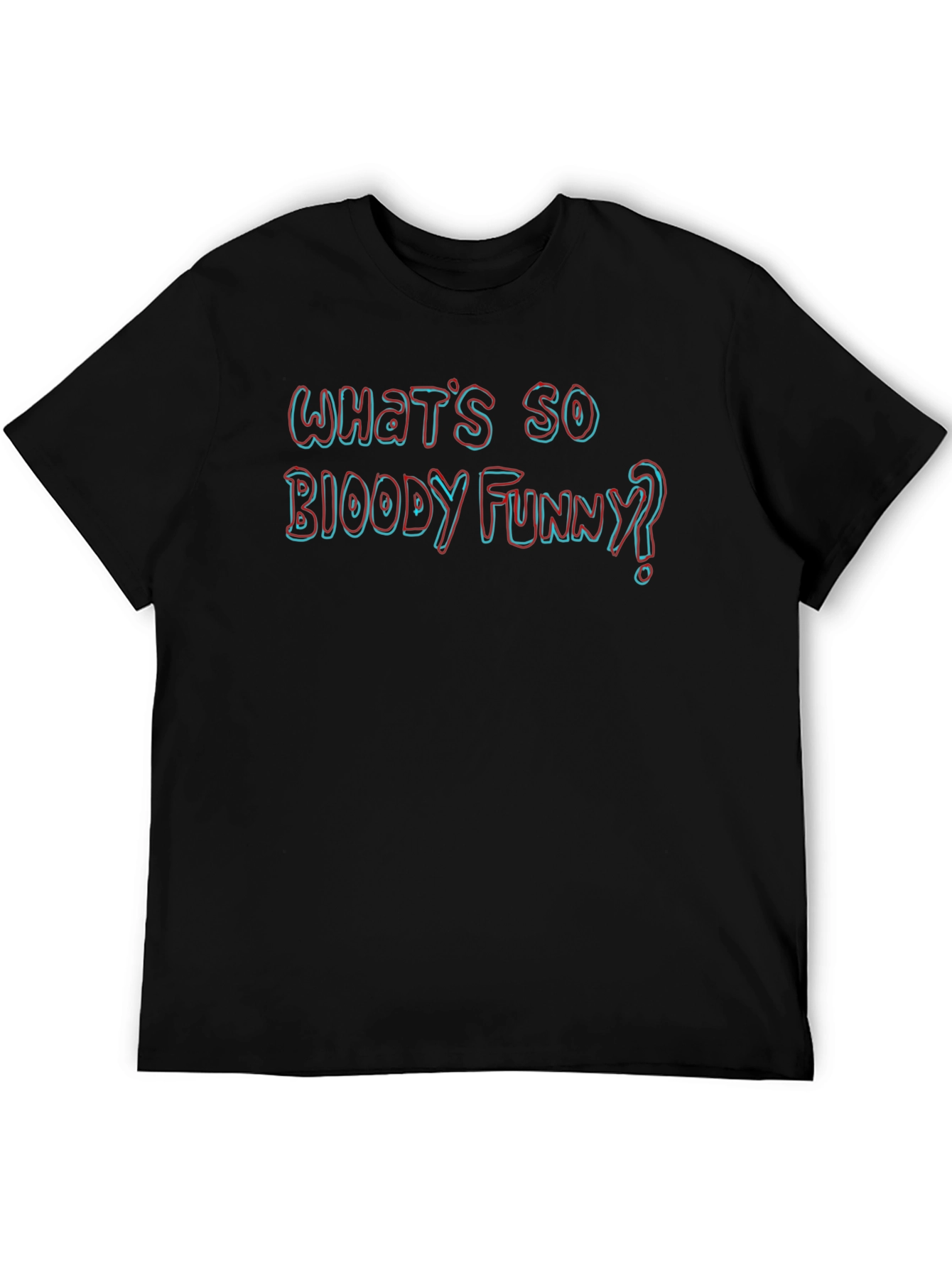 Whats So Bloody Funny? Novelty T-Shirt