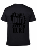 A Little Dirt Never Hurt - Novelty T-Shirt