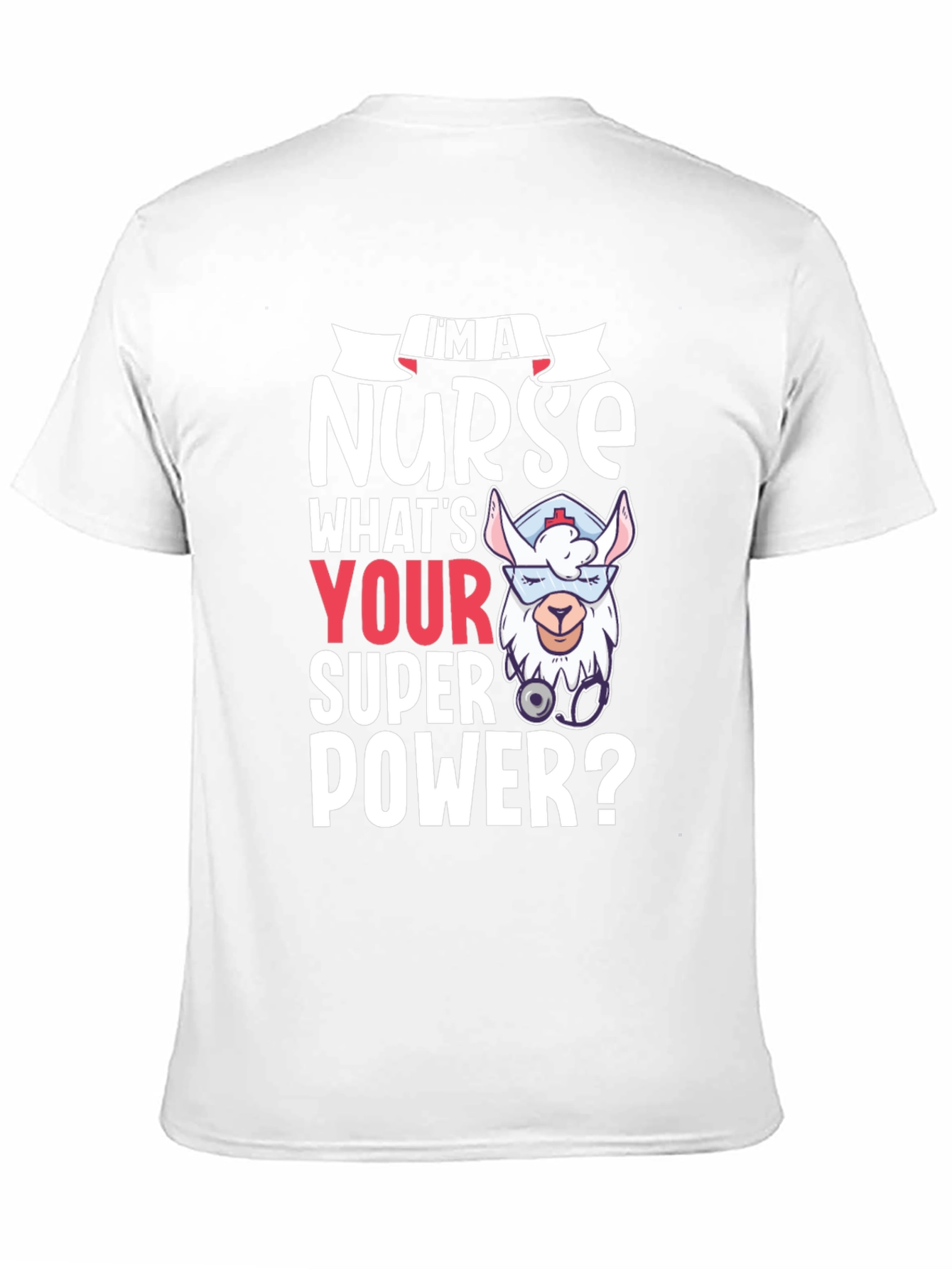 Im A Nurse Whats Your Super Power? Tee