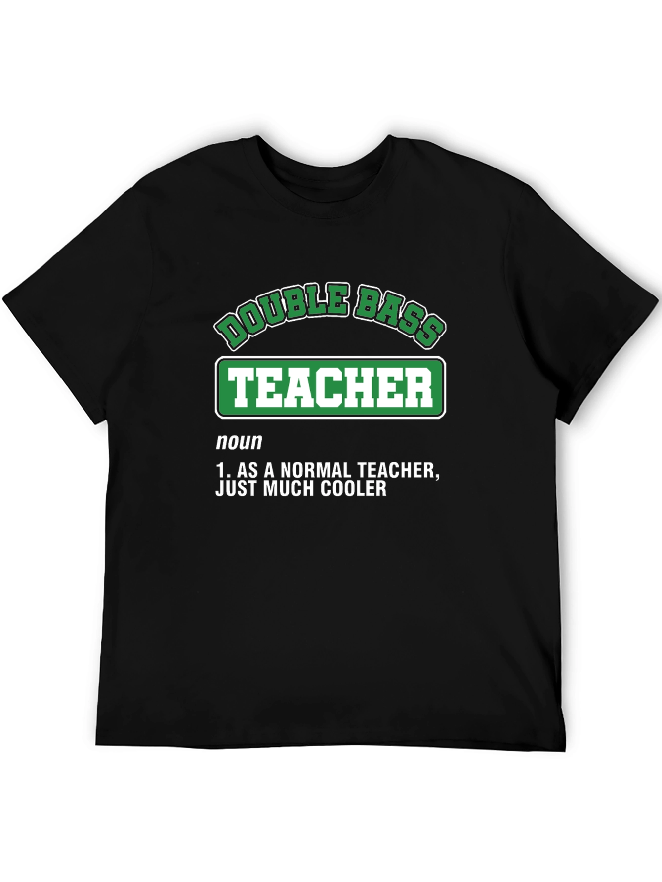 Double Bass Teacher T-Shirt - Cool Definition Tee