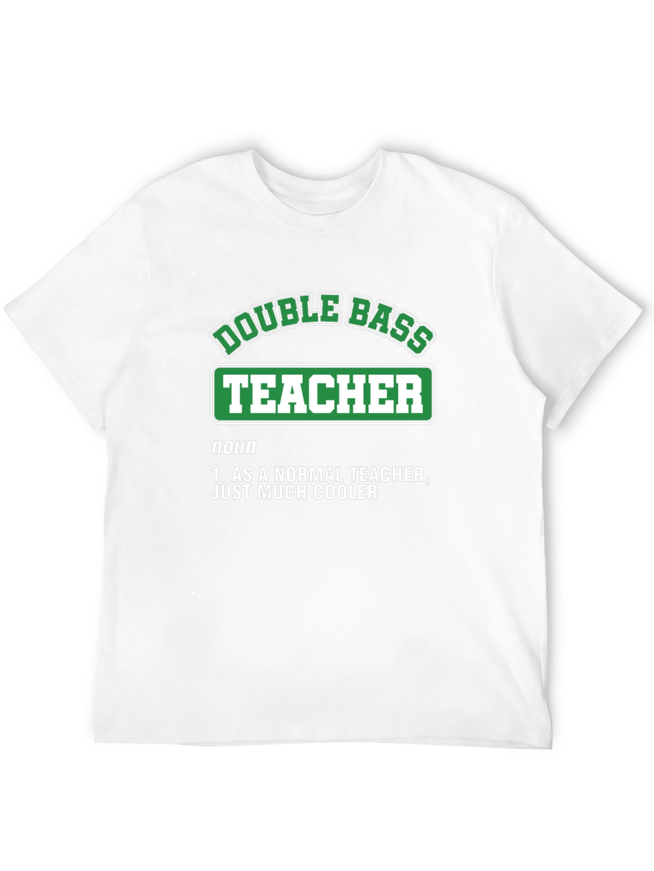 Double Bass Teacher T-Shirt - Cool Definition Tee