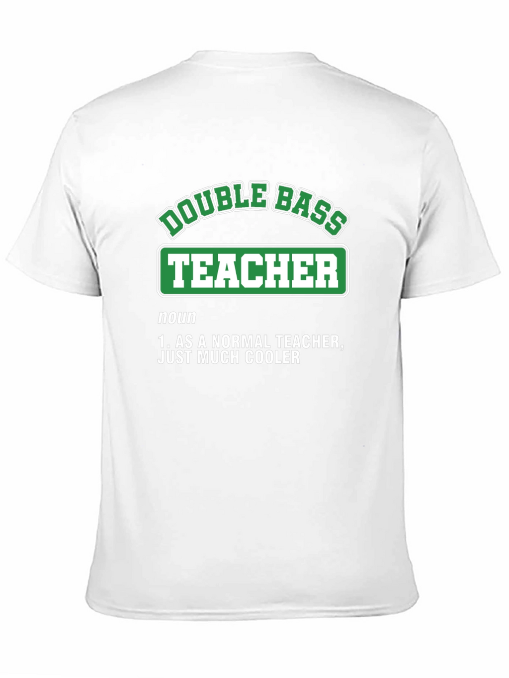 Double Bass Teacher T-Shirt - Cool Definition Tee