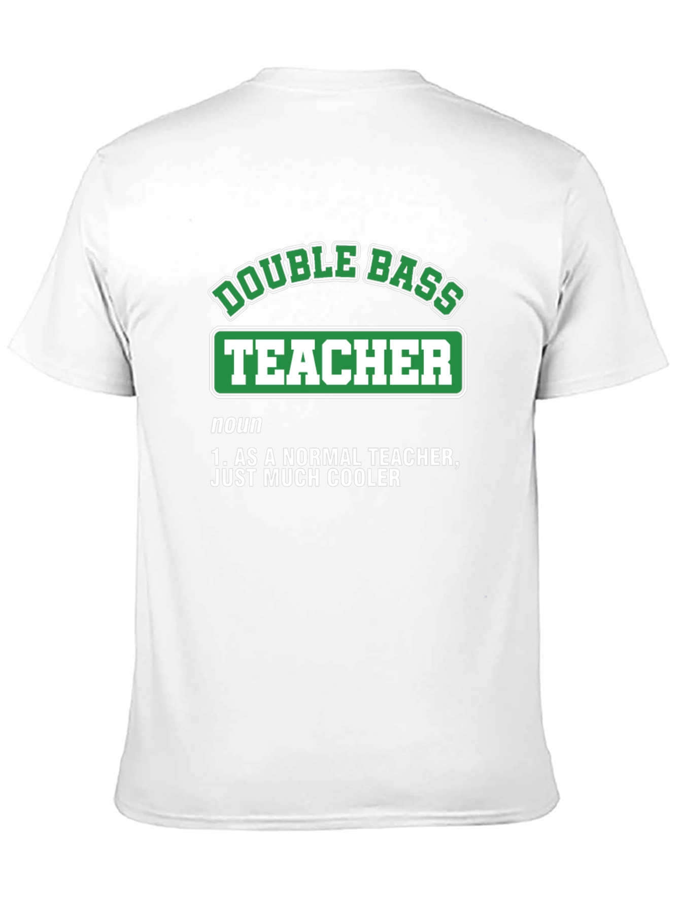 Double Bass Teacher T-Shirt - Cool Definition Tee