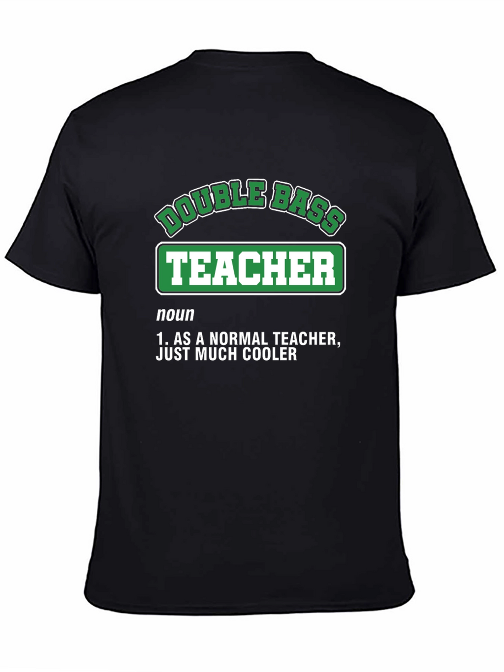 Double Bass Teacher T-Shirt - Cool Definition Tee