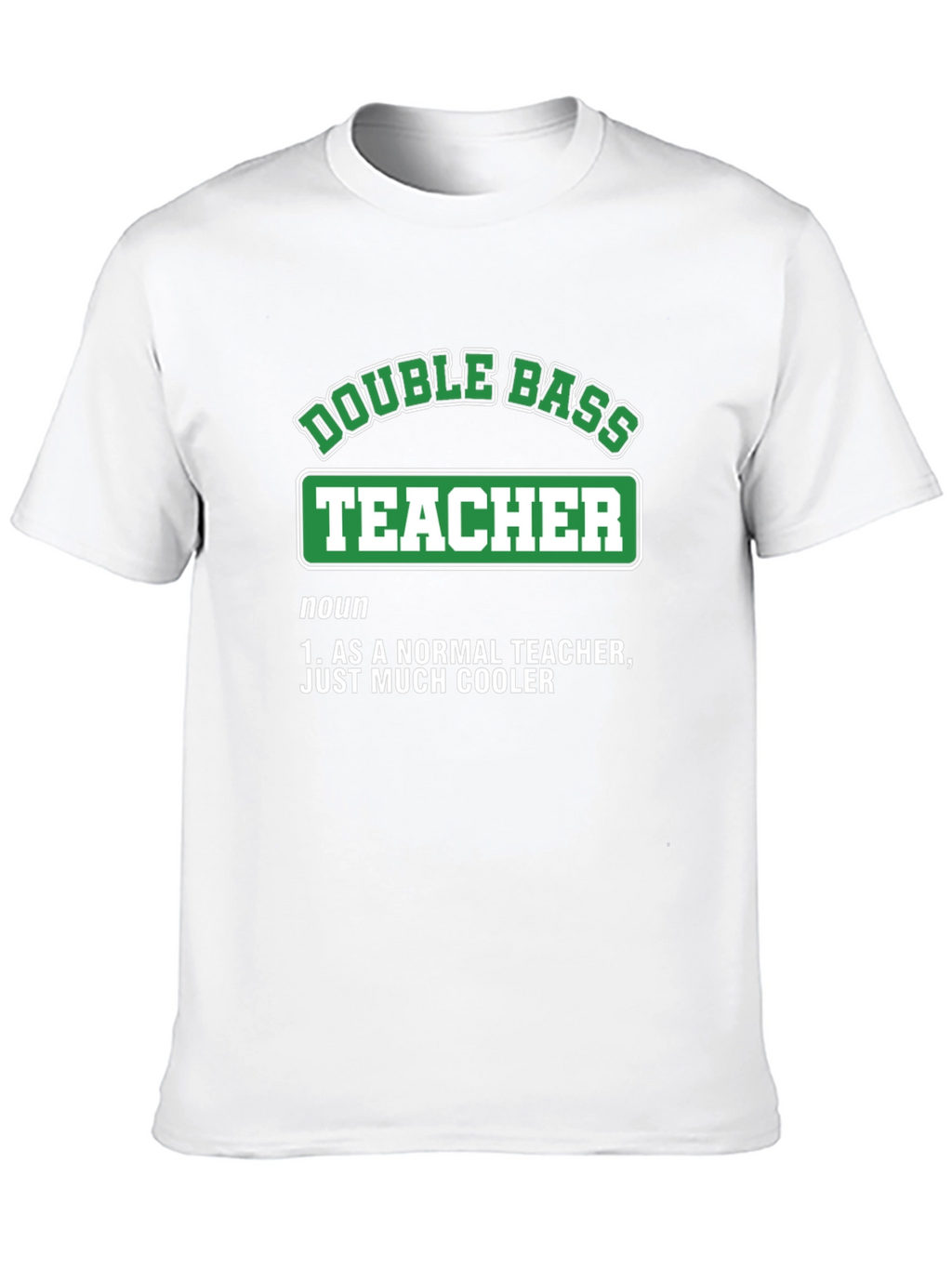 Double Bass Teacher T-Shirt - Cool Definition Tee