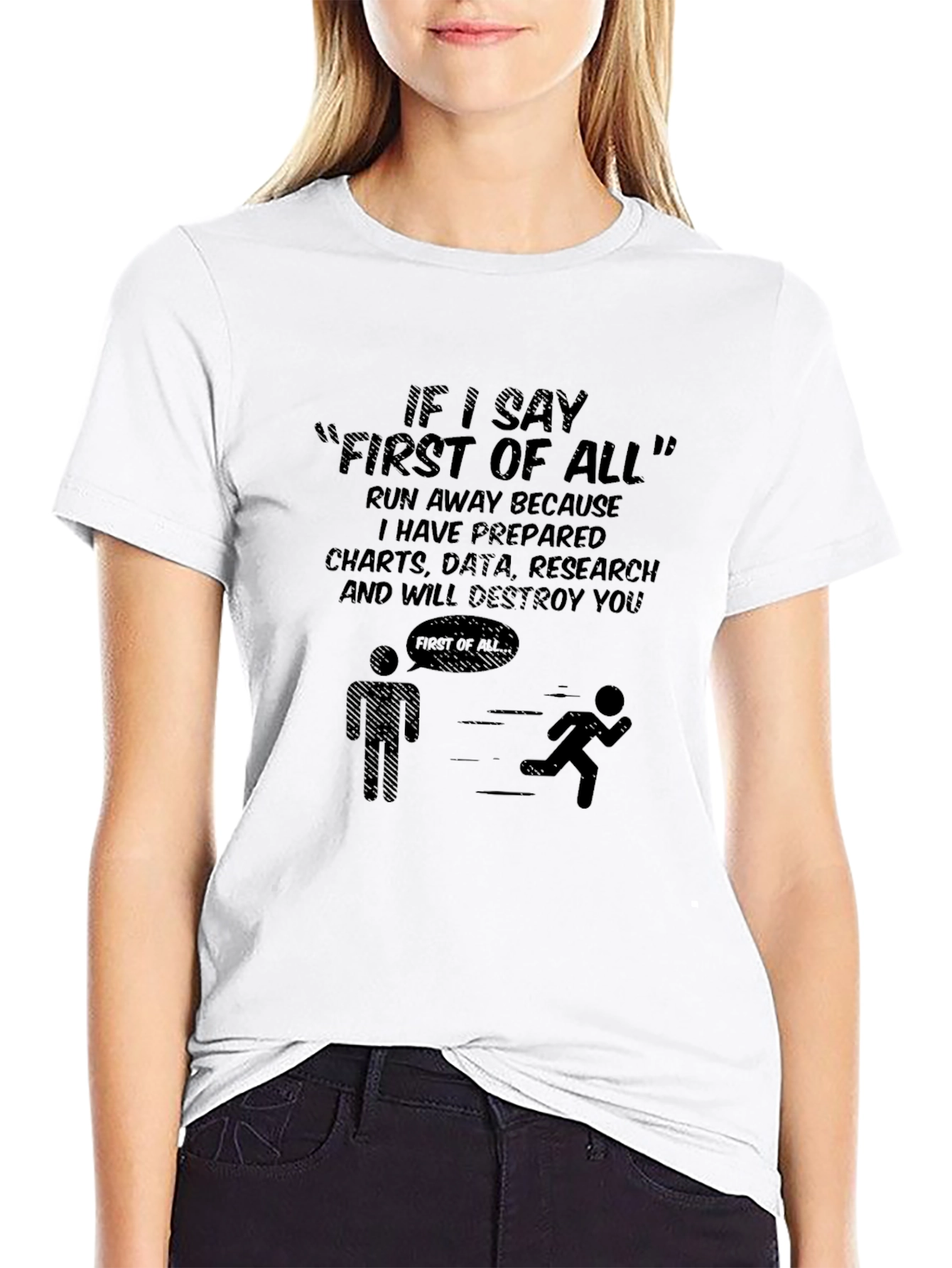 First of All T-Shirt - Funny Sarcastic Tee