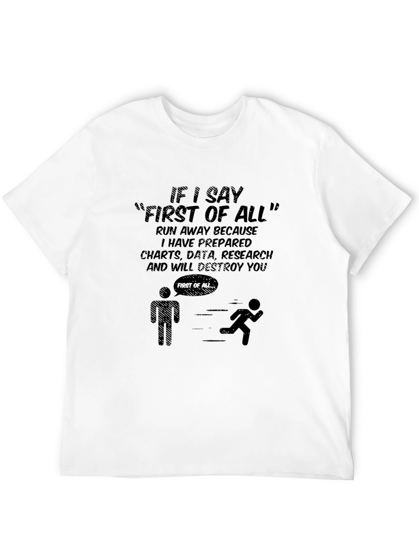 First of All T-Shirt - Funny Sarcastic Tee