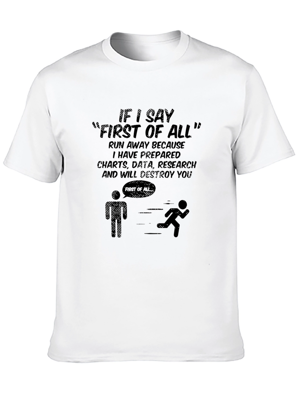 First of All T-Shirt - Funny Sarcastic Tee