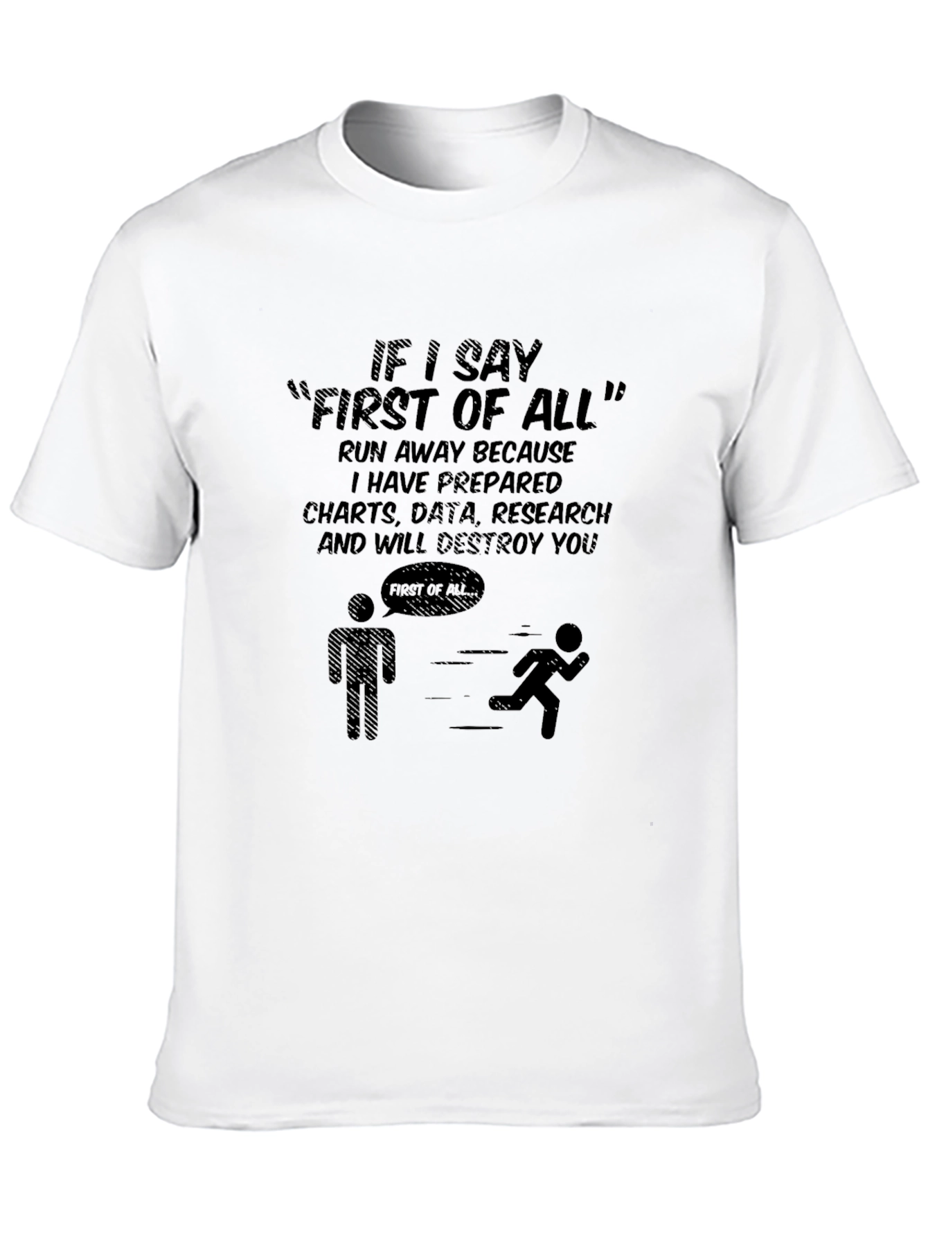 First of All T-Shirt - Funny Sarcastic Tee