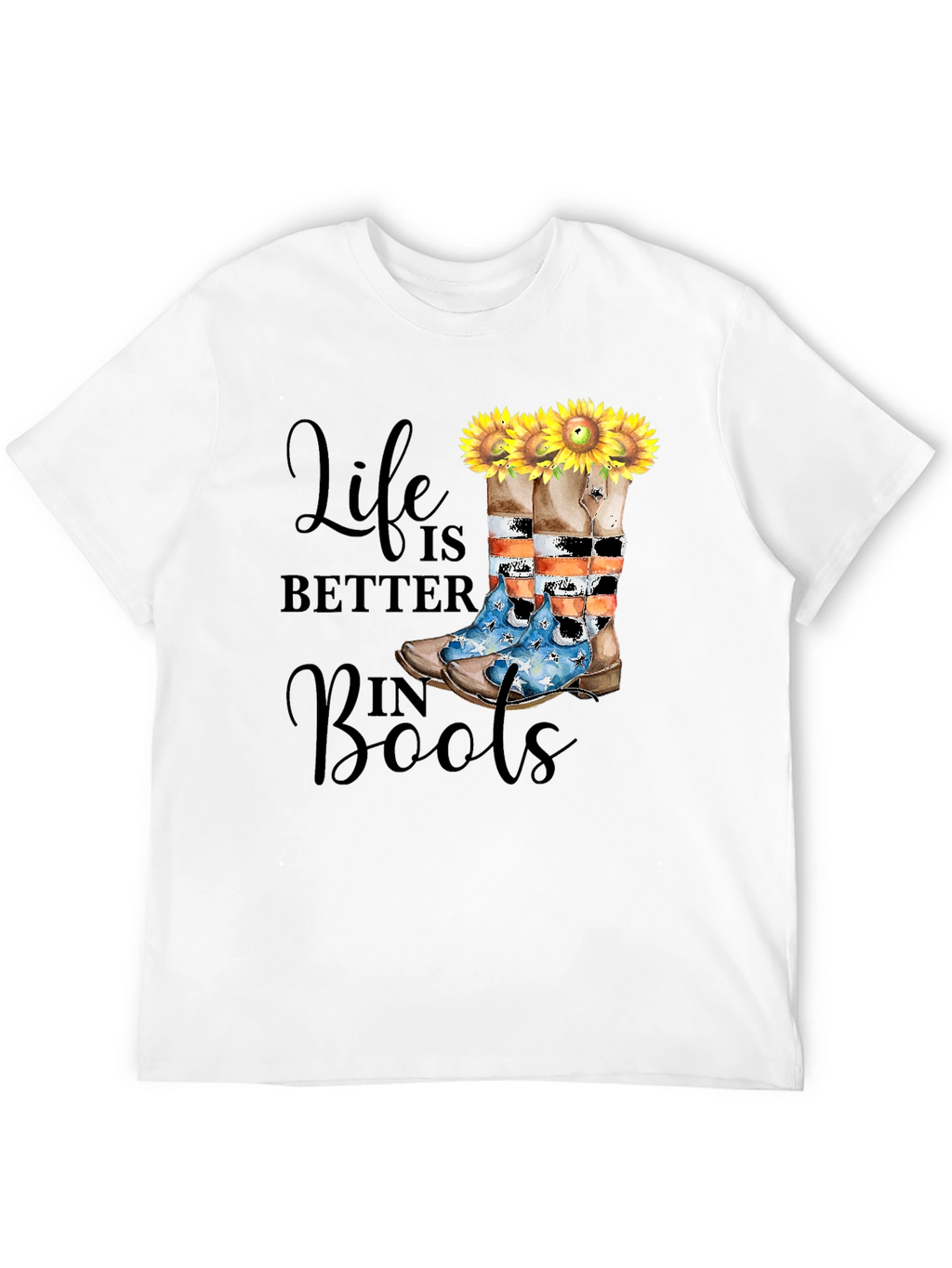 Life is Better in Boots T-Shirt