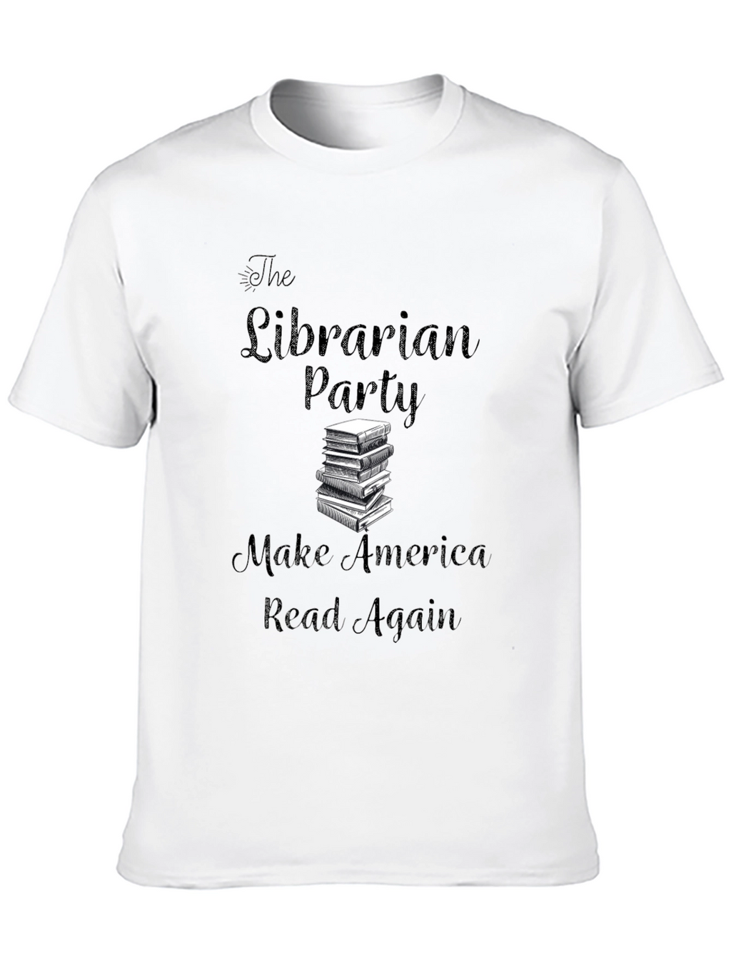 Librarian Party T-Shirt: Make America Read Again!