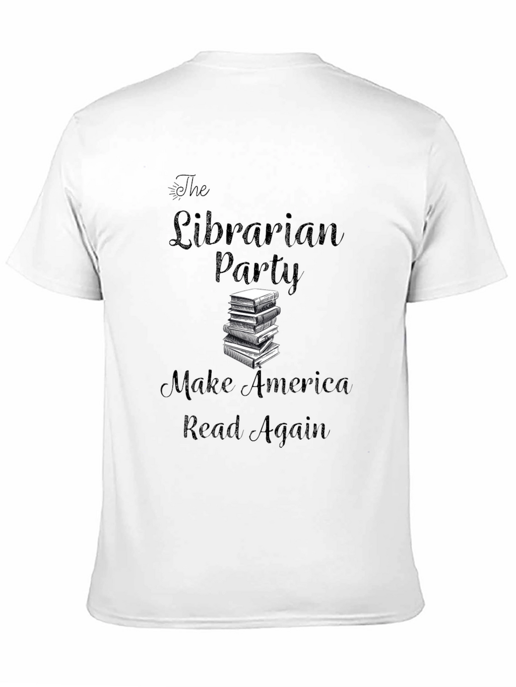 Librarian Party T-Shirt: Make America Read Again!