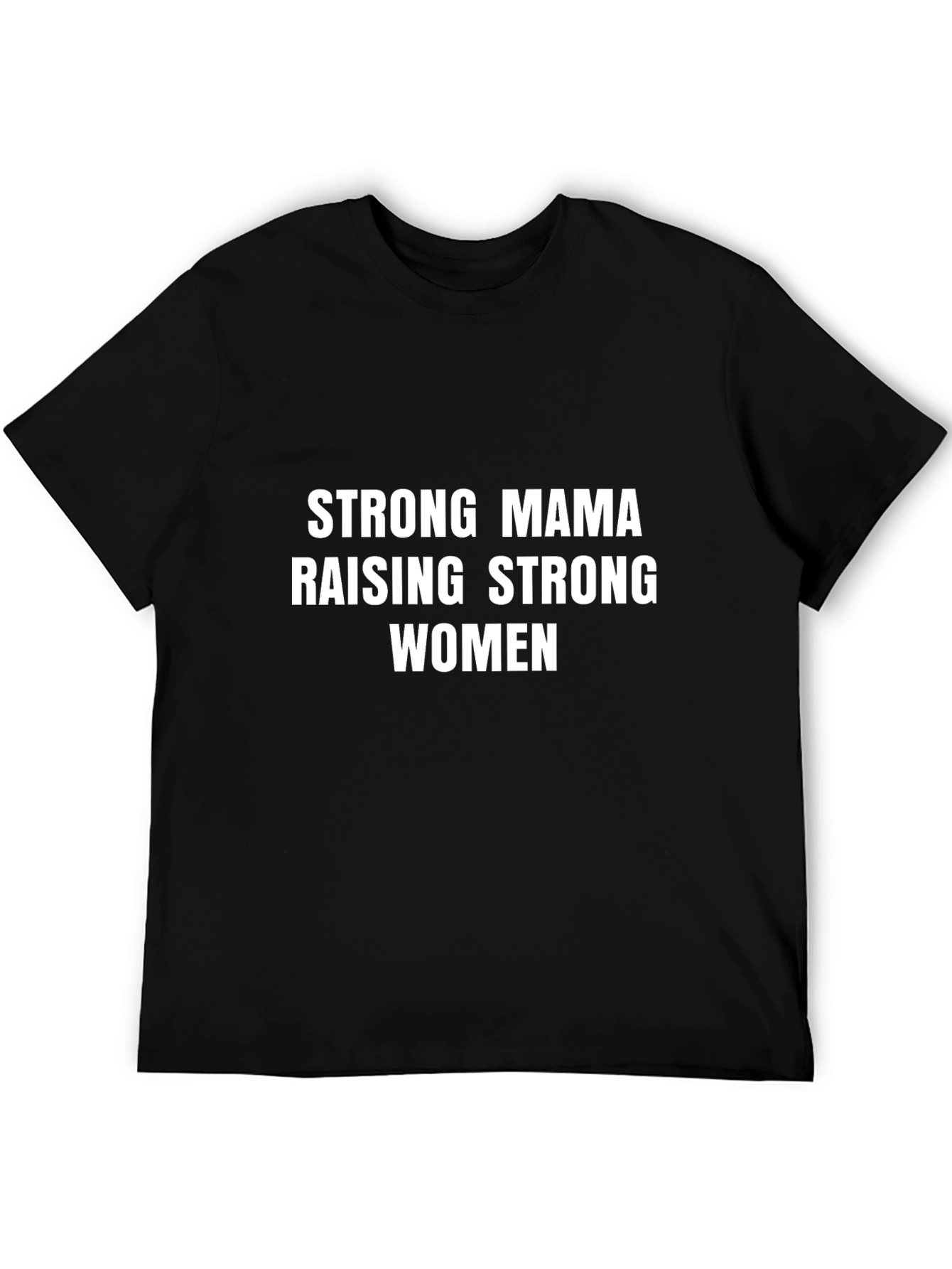 Strong Mama Raising Strong Women T-Shirt