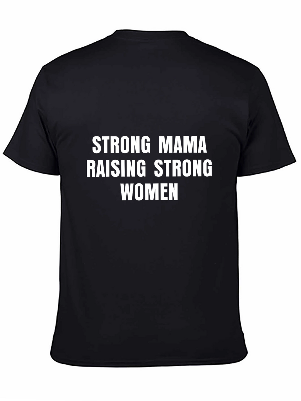 Strong Mama Raising Strong Women T-Shirt