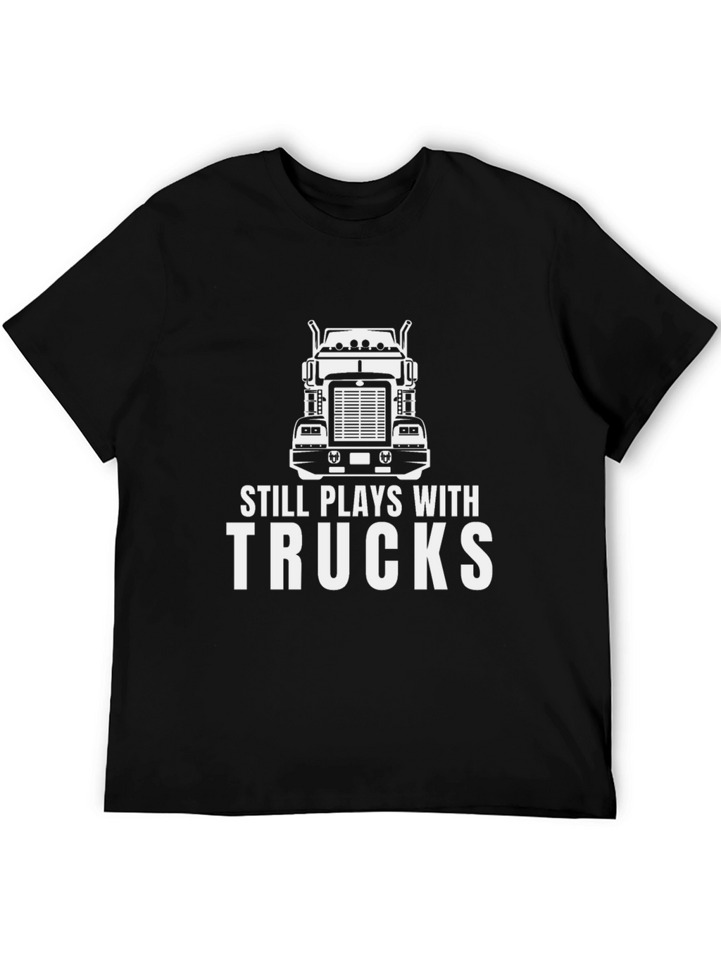 Still Plays With Trucks T-Shirt