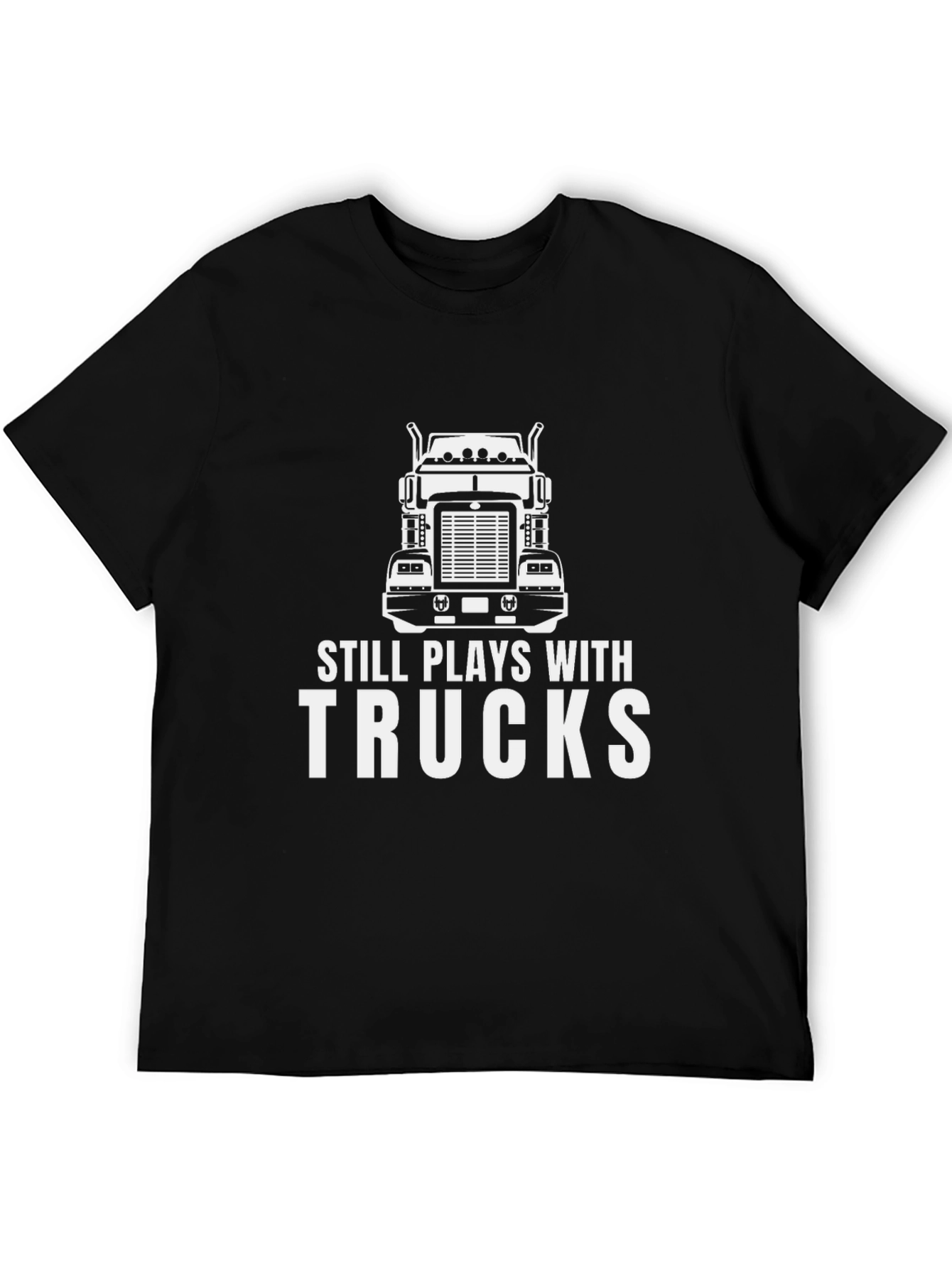 Still Plays With Trucks T-Shirt