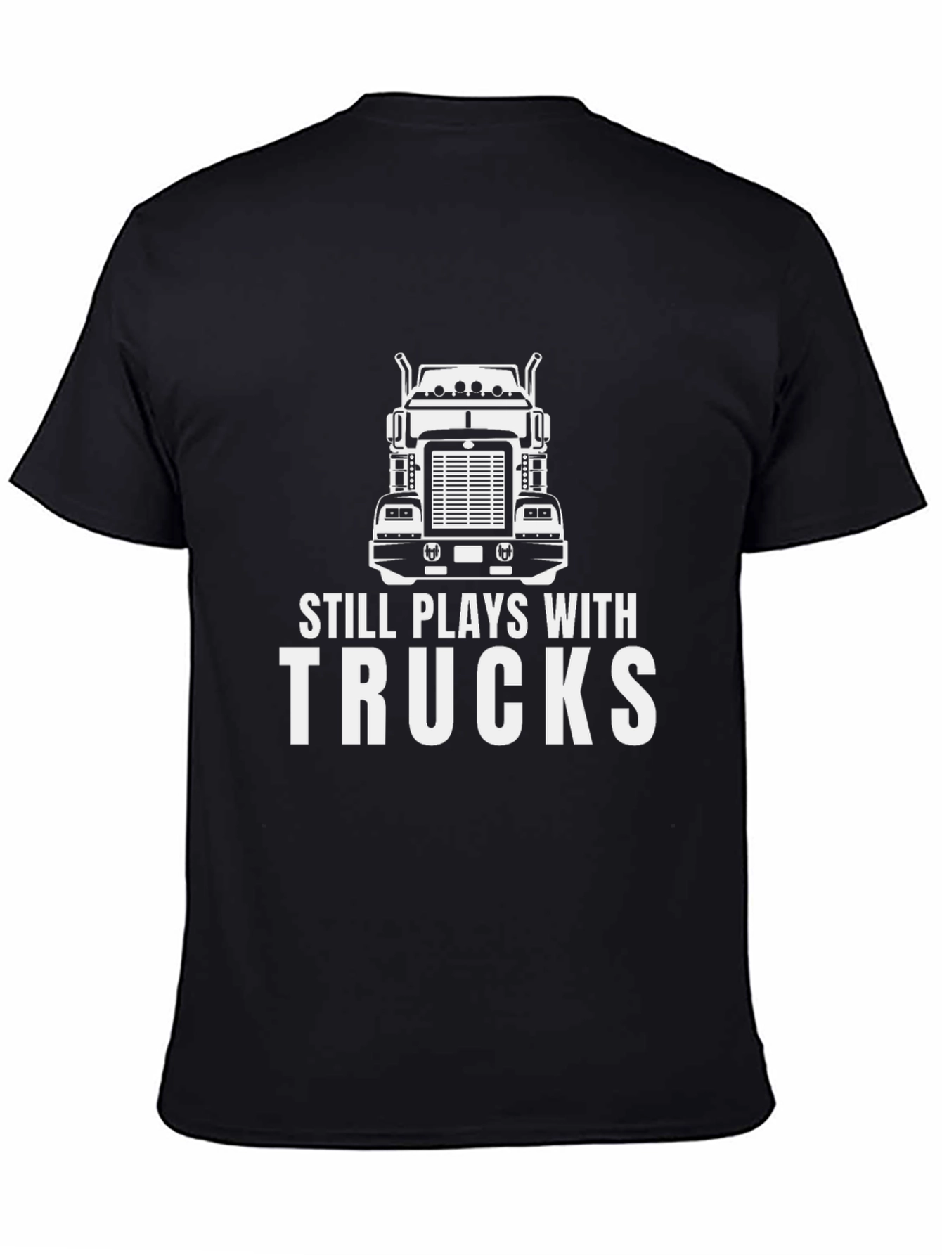 Still Plays With Trucks T-Shirt
