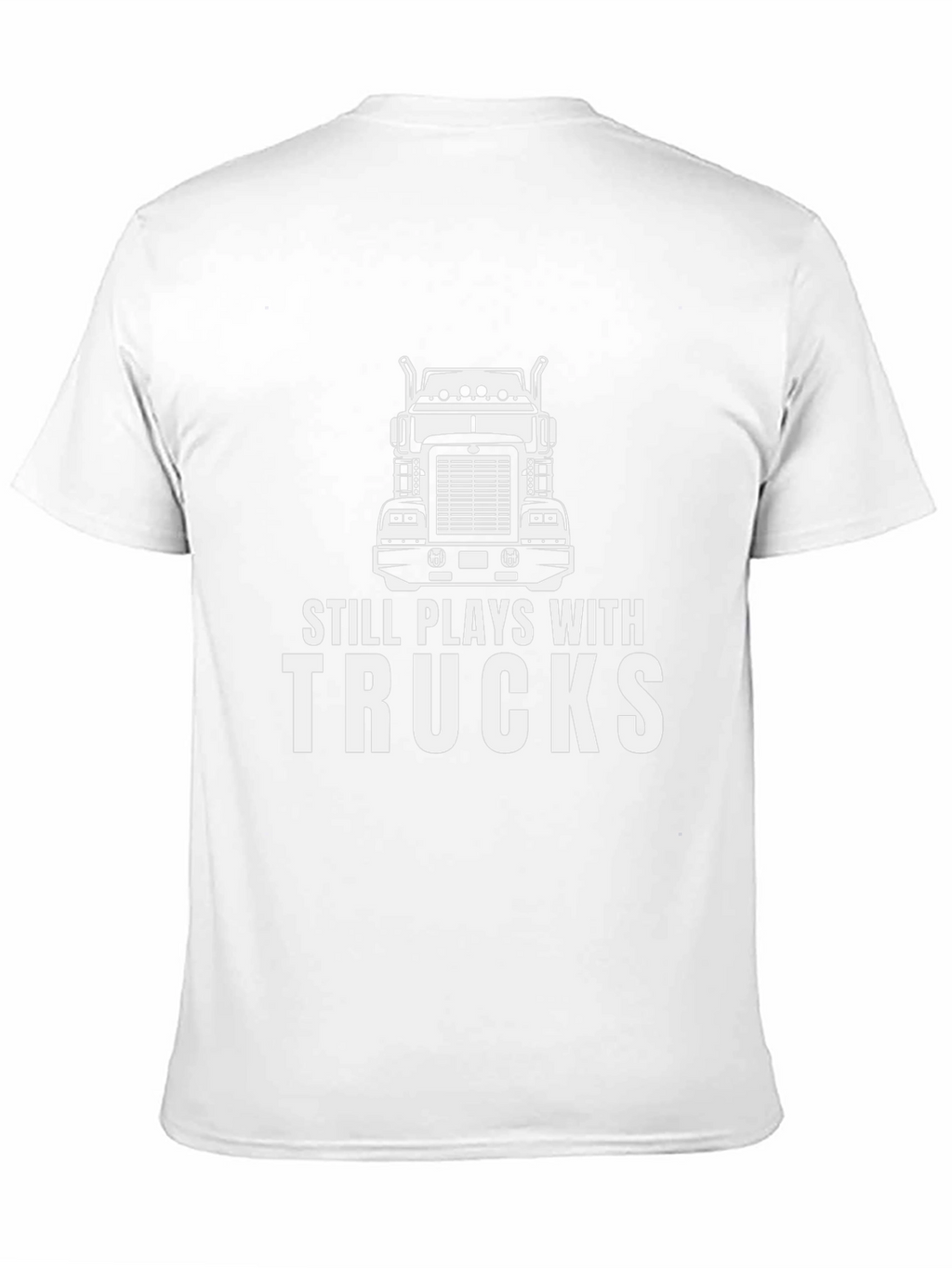 Still Plays With Trucks T-Shirt