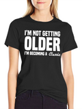 Classic Humor T-Shirt: Im Not Getting Older