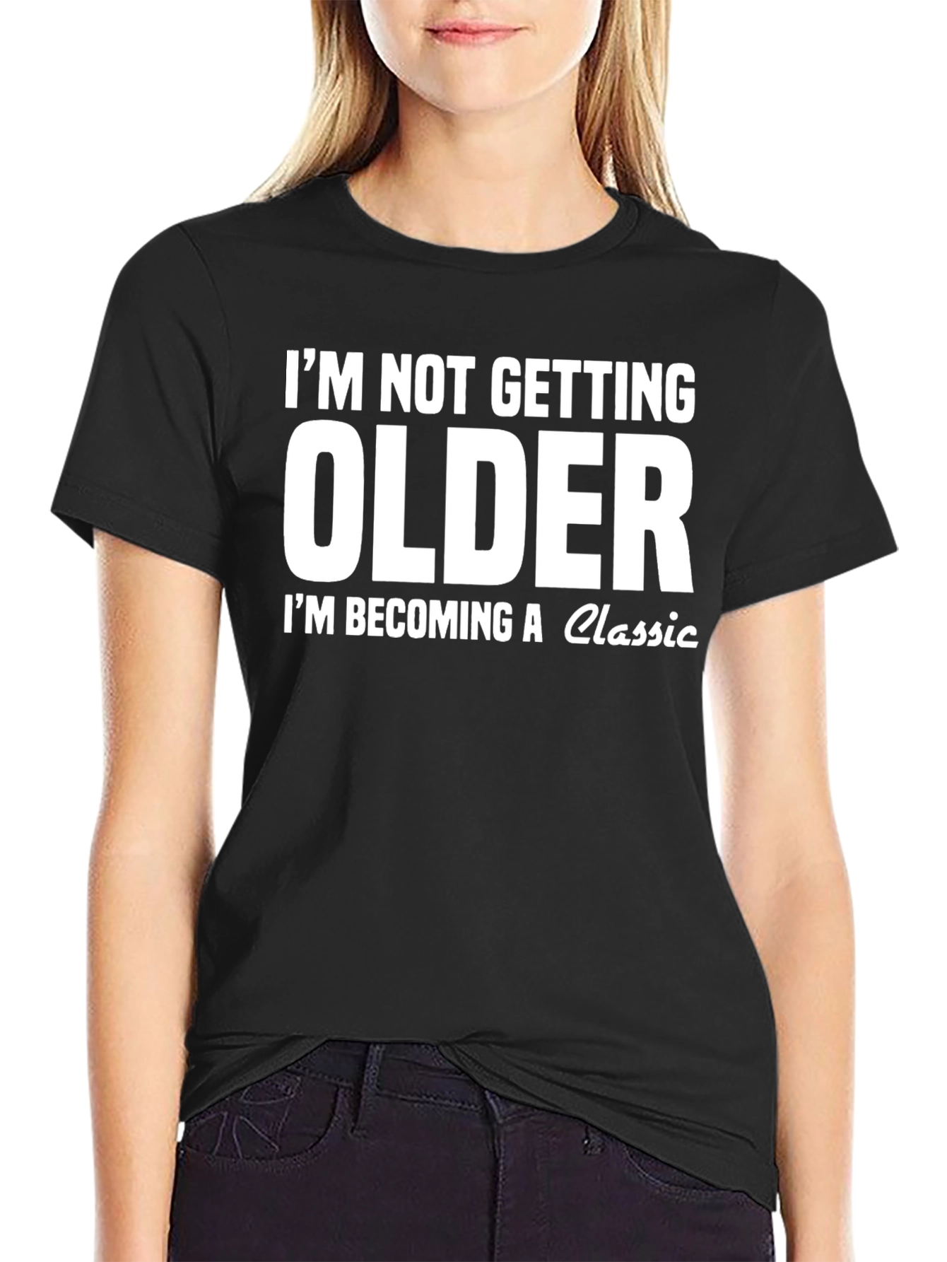 Classic Humor T-Shirt: Im Not Getting Older