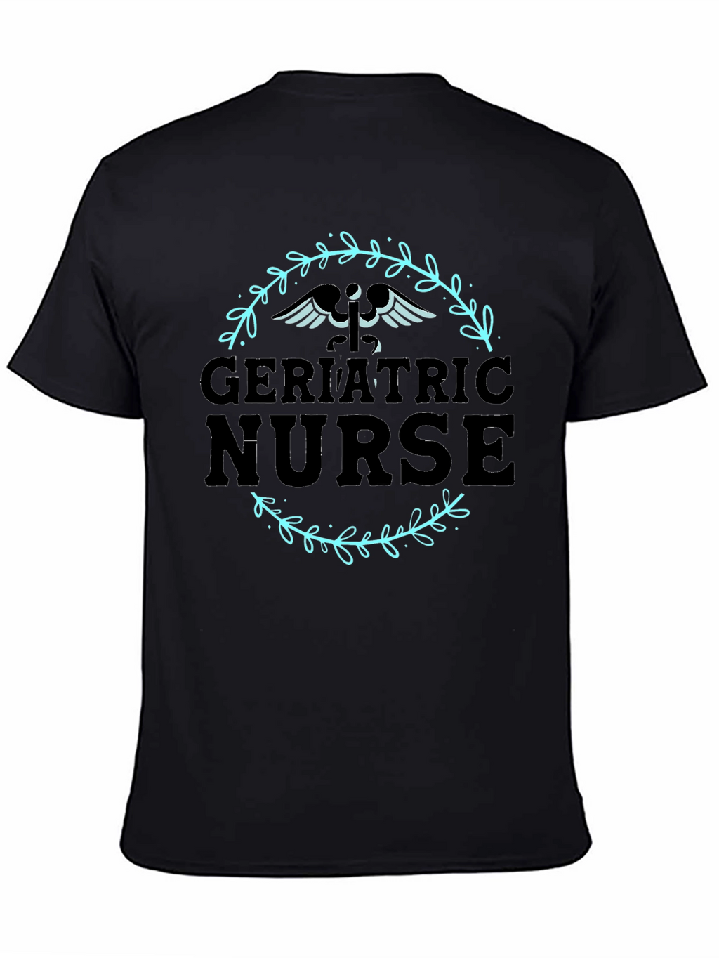 Geriatric Nurse T-Shirt - Medical Profession Apparel